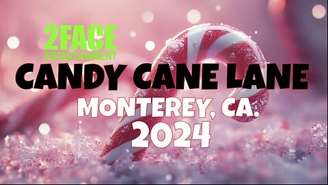 2Face Ent. Candy Cane Lane. Monterey, CA. 2024.