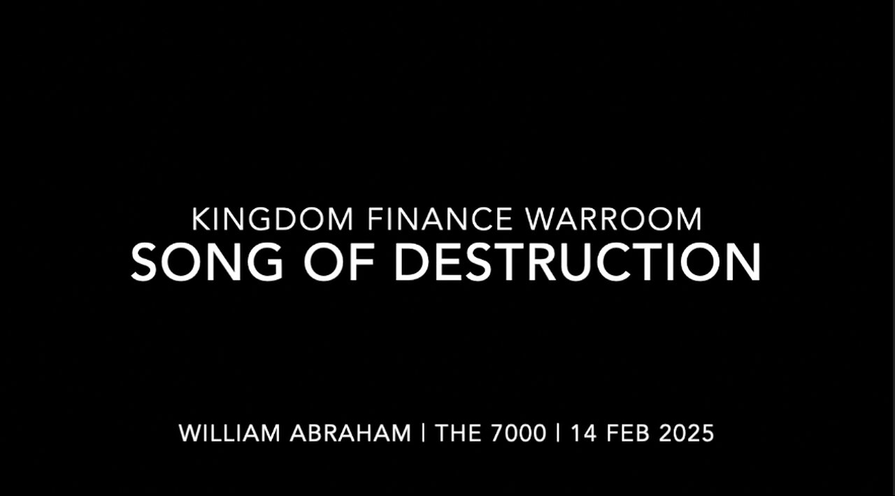 Song of Destruction -Kingdom Finance WarRoom - 14 Feb 2025