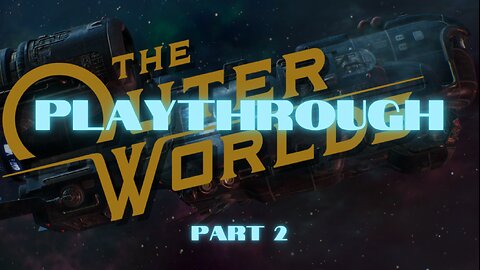 Pure Playthrough: THE OUTER WORLDS part two.