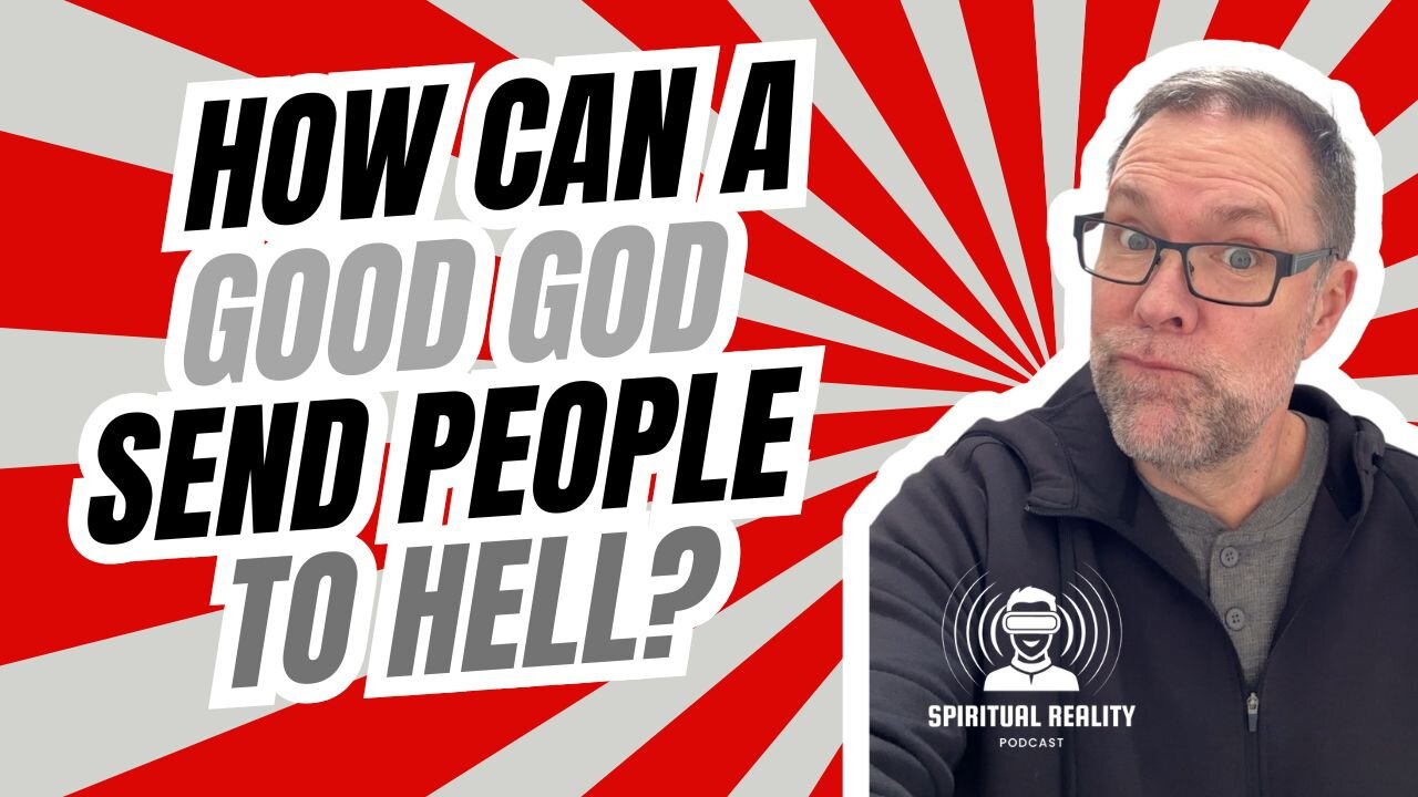 How can a good God send people to hell?