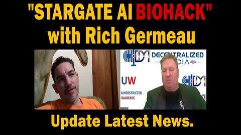 "STARGATE AI BIOHACK" with Rich Germeau | Update Latest News.