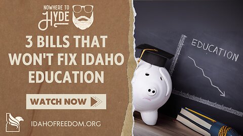 Nowhere To Hyde -- 3 Bills That Won't Fix Idaho Education