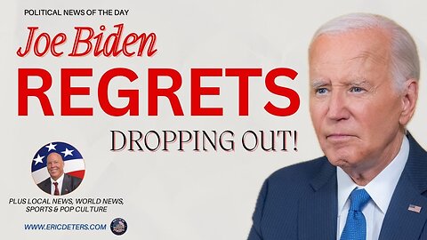 Biden Regrets Dropping Out | Eric Deters Show