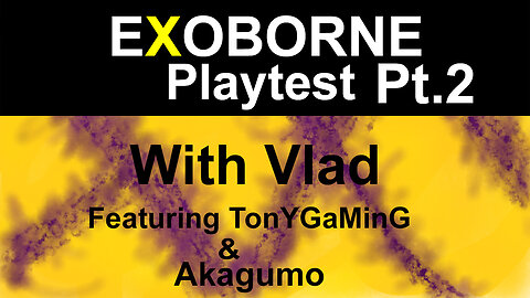 Exoborne Pt. 2 | Vlads Playtests With Akagumo