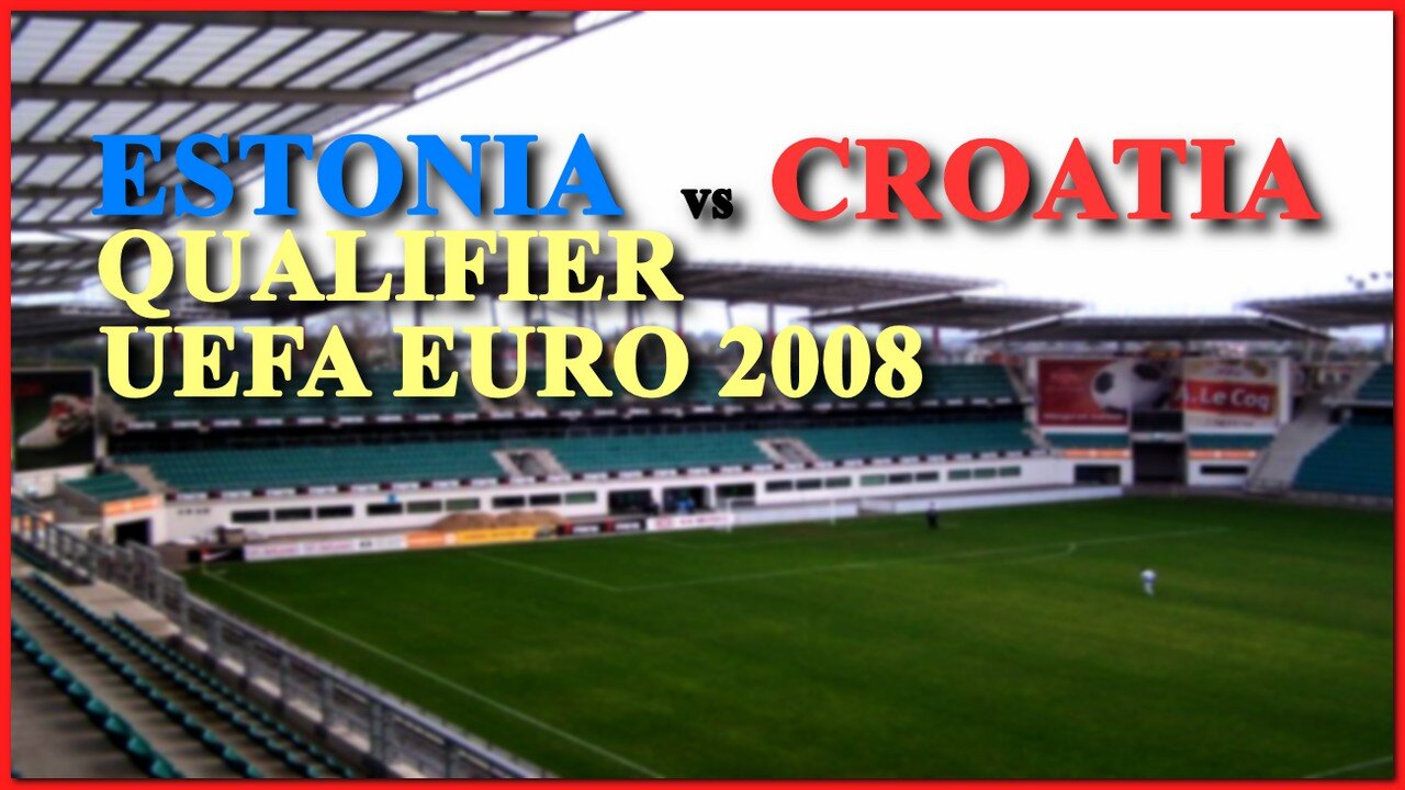 Estonia vs Croatia (EURO 2008 Qualifier)