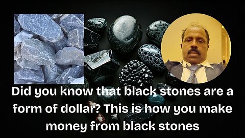 Did you know that black stones are a form of dollar? This is how you make money from black stones