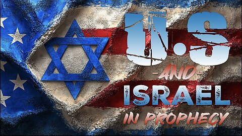 U.S. and Israel in Bible Prophecy