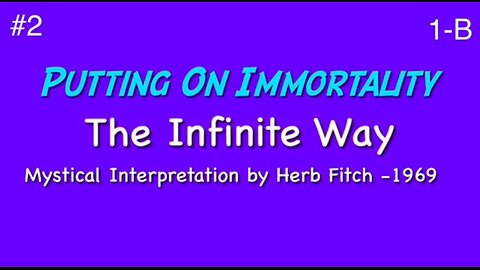 #2 The Infinite Way: Putting On Immortality, part 2 - Herb Fitch