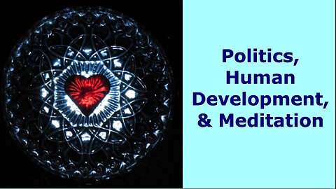 Politics, human development, and meditation