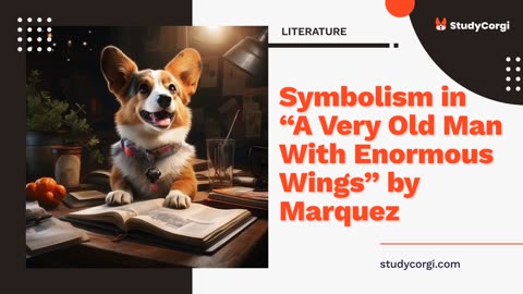 Symbolism in “A Very Old Man With Enormous Wings” by Marquez - Essay Example