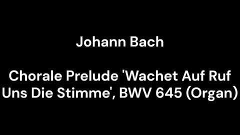 Chorale Prelude 'Wachet Auf Ruf Uns Die Stimme', BWV 645 (Organ)