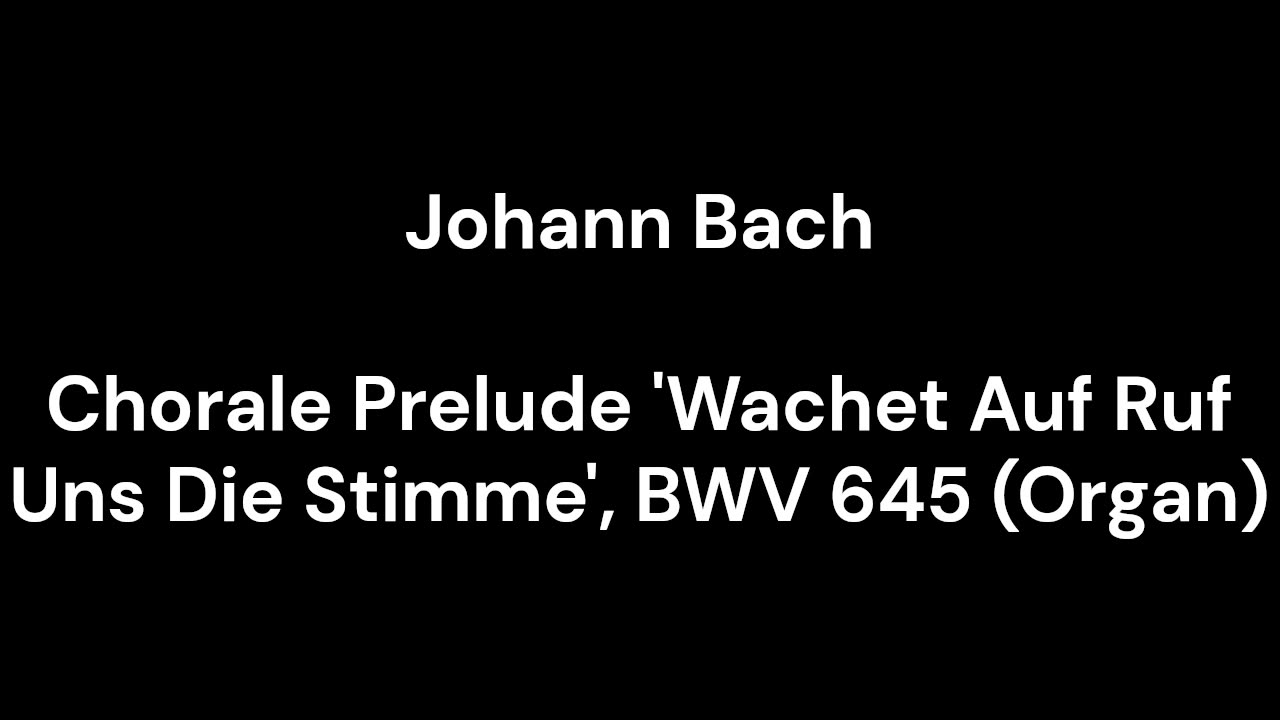 Chorale Prelude 'Wachet Auf Ruf Uns Die Stimme', BWV 645 (Organ)