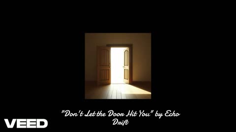 "Don't Let the Door Hit You" by Echo Drift