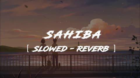 Sahiba (slowed + reverb) Jasleen Royal |Vijay Deverakonda, Radhikka Madan | Lofi 079