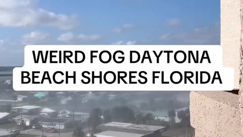 Strange Fog in Daytona Beach Shores Florida.