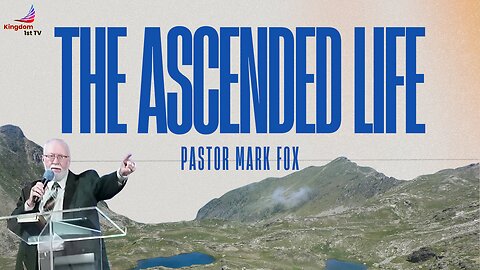 The Conquest of the Ascended. Part 5 | The Ascended Life