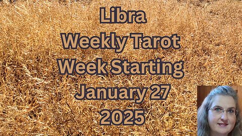 Libra Jan 27 thru Feb 2, 2025 ~ Amista Bennett Weekly Tarot Forecast