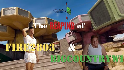 The Reaping of Fire2803 and BigcountryWI