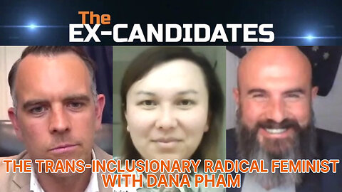 The Trans-Inclusionary Radical Feminist - With Dana Pham - X-Candidates 84