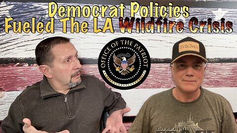 Episode 128: Democrat Policies Fueled The LA Wildfire Crisis