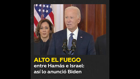 Biden anuncia el acuerdo de alto el fuego entre Hamás e Israel
