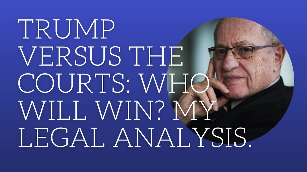 Trump versus the courts: who will win? My legal analysis.