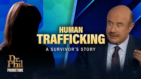 Inside the Dark World of Human Trafficking – A Survivor’s Account | Dr. Phil Primetime