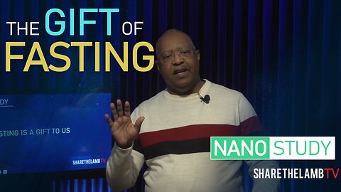 The Gift of Fasting | Nano Study | Excerpt from: Fasting - Targeting God's Heart |Share The Lamb TV