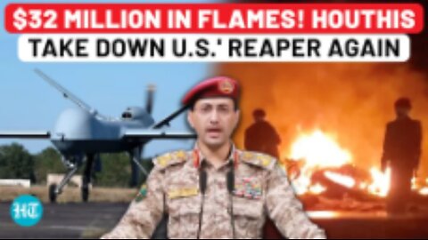 Reaper's Curse Continues: Houthis Leave U.S. Red Faced, Claim 14th Drone Downing