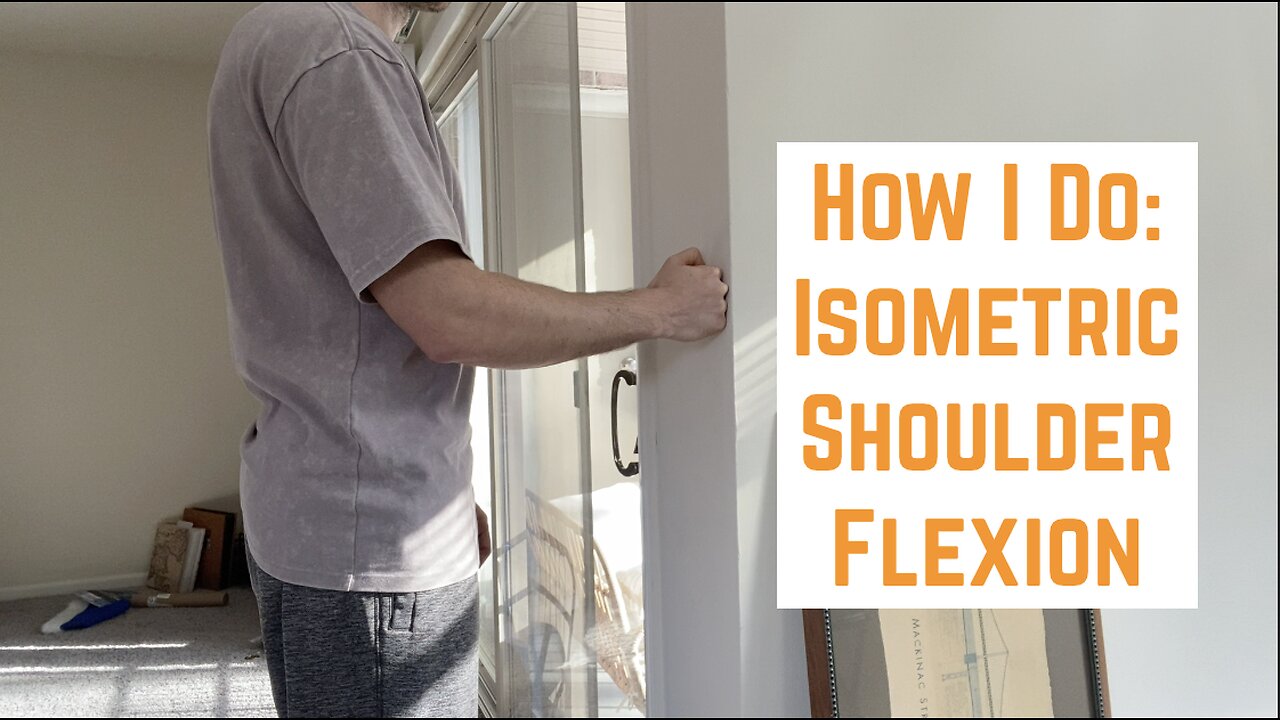 How I Do: Isometric Shoulder Flexion