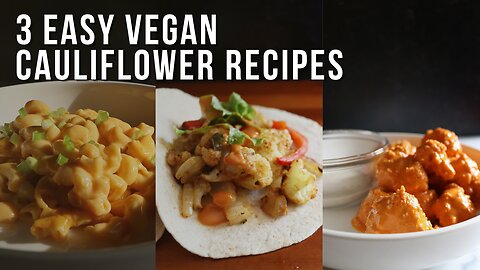 3 Delicious Vegan Cauliflower Recipes You'll LOVE!