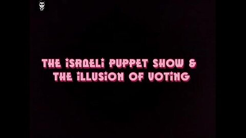 The Israeli Puppet Show & The Illusion Of Voting (2022)