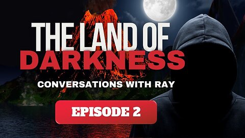 Conversations with Ray | Episode 2 | The Land of Darkness