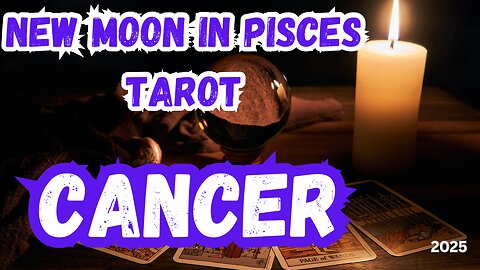 Cancer ♋️- New Moon in Pisces Tarot Reading #cancer #tarot #tarotary #newmooinpisces