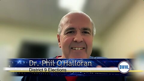 District 9 Elections - Dr. Phil O'Halloran