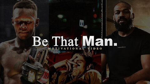 Be That Man in 2025 | Motivational Video