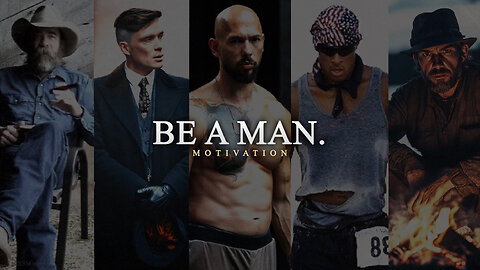 BE A MAN | Motivational Video