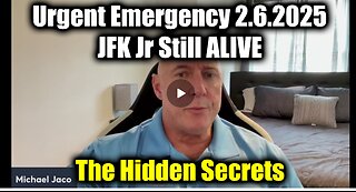 Michael Jaco Urgent Emergency 2.6.25 - JFK Jr Still ALIVE > The Hidden Secrets