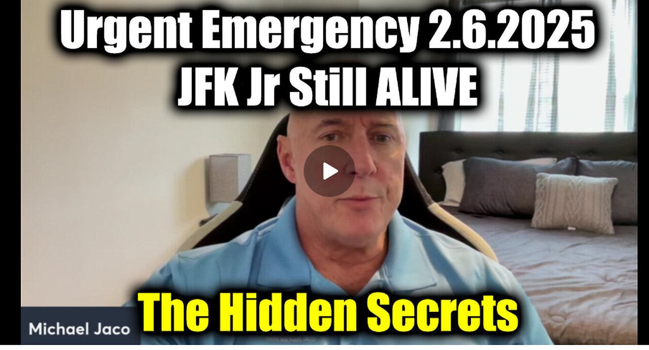 Michael Jaco Urgent Emergency 2.6.25 - JFK Jr Still ALIVE > The Hidden Secrets