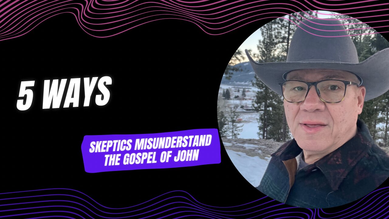 5 ways skeptics completely misunderstand the Gospel of John