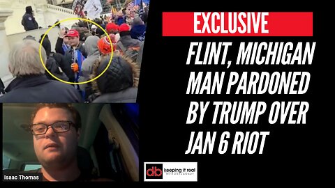 EXCLUSIVE: Flint, Michigan man pardoned by President Trump for Jan. 6 riot speaks out