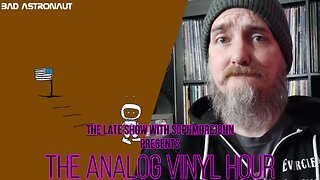 The Analog Vinyl Hour - Bad Astronaut - Twelve Small Steps, One Giant Disappointment