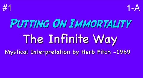 #1 The Infinite Way: Putting On Immortality, part 1 - Herb Fitch