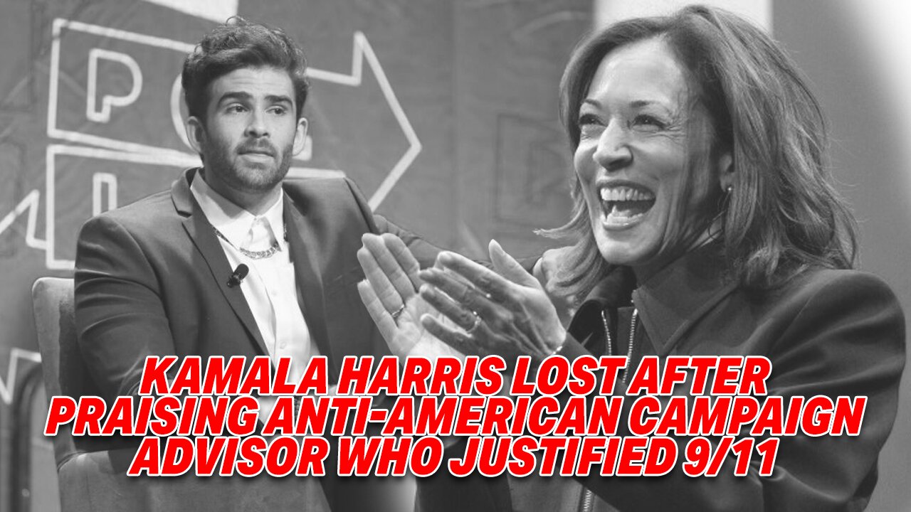 KAMALA HARRIS LOST AFTER PRAISING ANTI-AMERICAN CAMPAIGN ADVISOR WHO JUSTIFIED 9/11