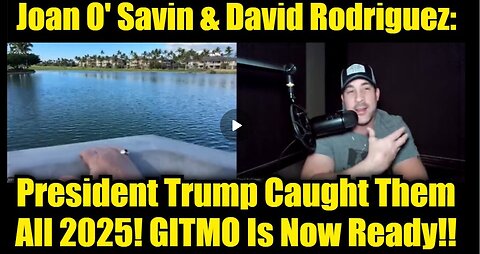 Juan O' Savin & David Rodriguez: President Trump Caught Them All 2025! GITMO Is Now Ready!!