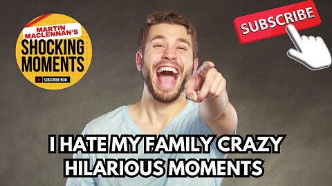 I Hate My Family | Crazy Hilarious Family Moments |