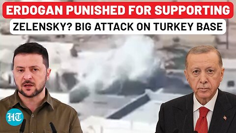 Trump Punishes Erdogan For Backing Zelensky? Direct Hit On Turkey Military Base By US-Backed Group