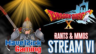 | RANTS & MMOS!| Dragon Quest X | Road To 100 Followers! |