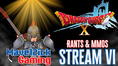 | RANTS & MMOS!| Dragon Quest X | Road To 100 Followers! |