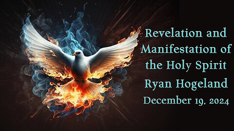 Revelation and Manifestation of the Holy Spirit - Part 2 - Ryan Hogeland